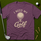 I Need My Golf T-Shirt