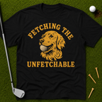 Fetching The Unfetchable T-Shirt