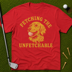 Fetching The Unfetchable T-Shirt