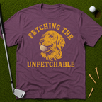 Fetching The Unfetchable T-Shirt