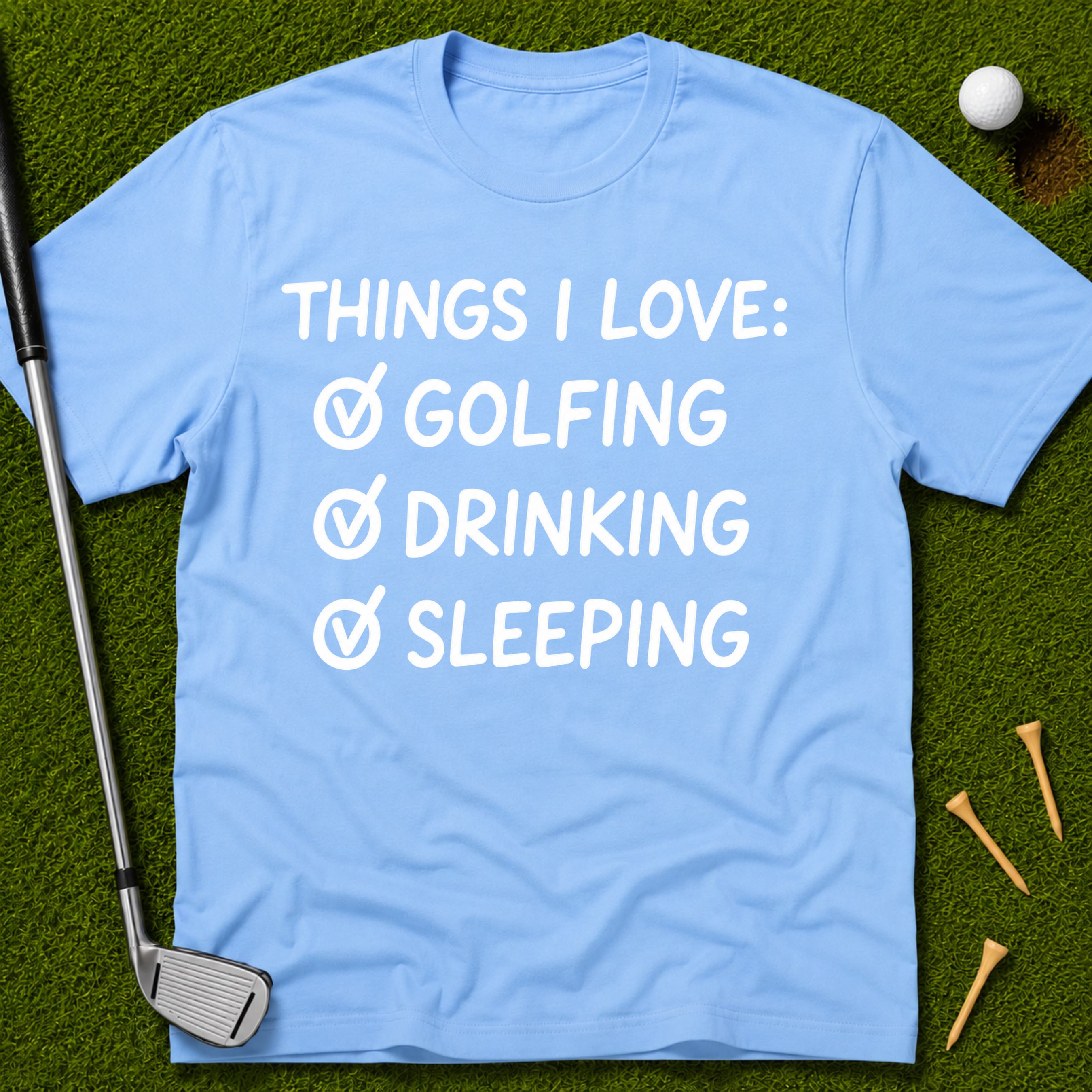 Things I Love: Golfing Drinking Sleeping T-Shirt