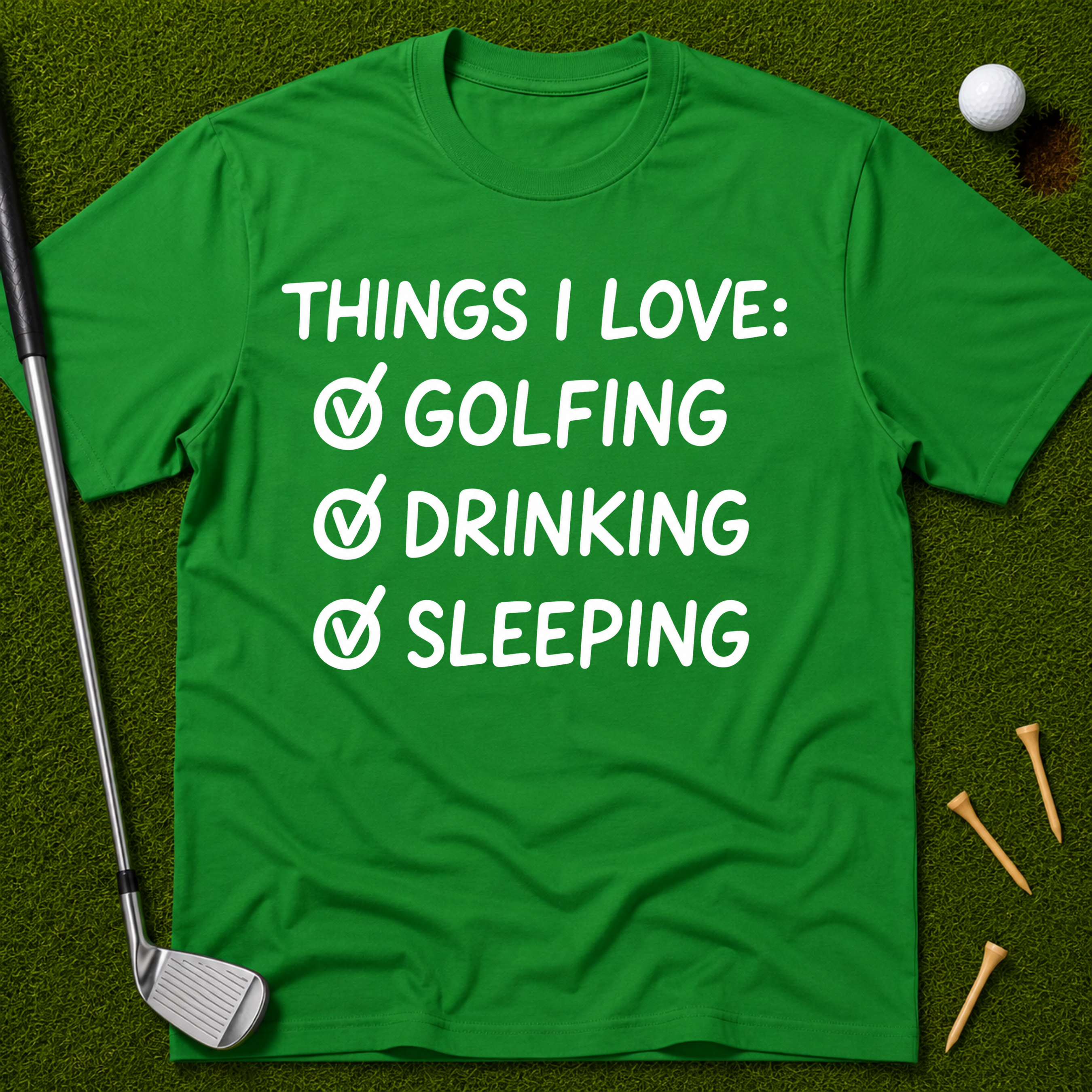 Things I Love: Golfing Drinking Sleeping T-Shirt