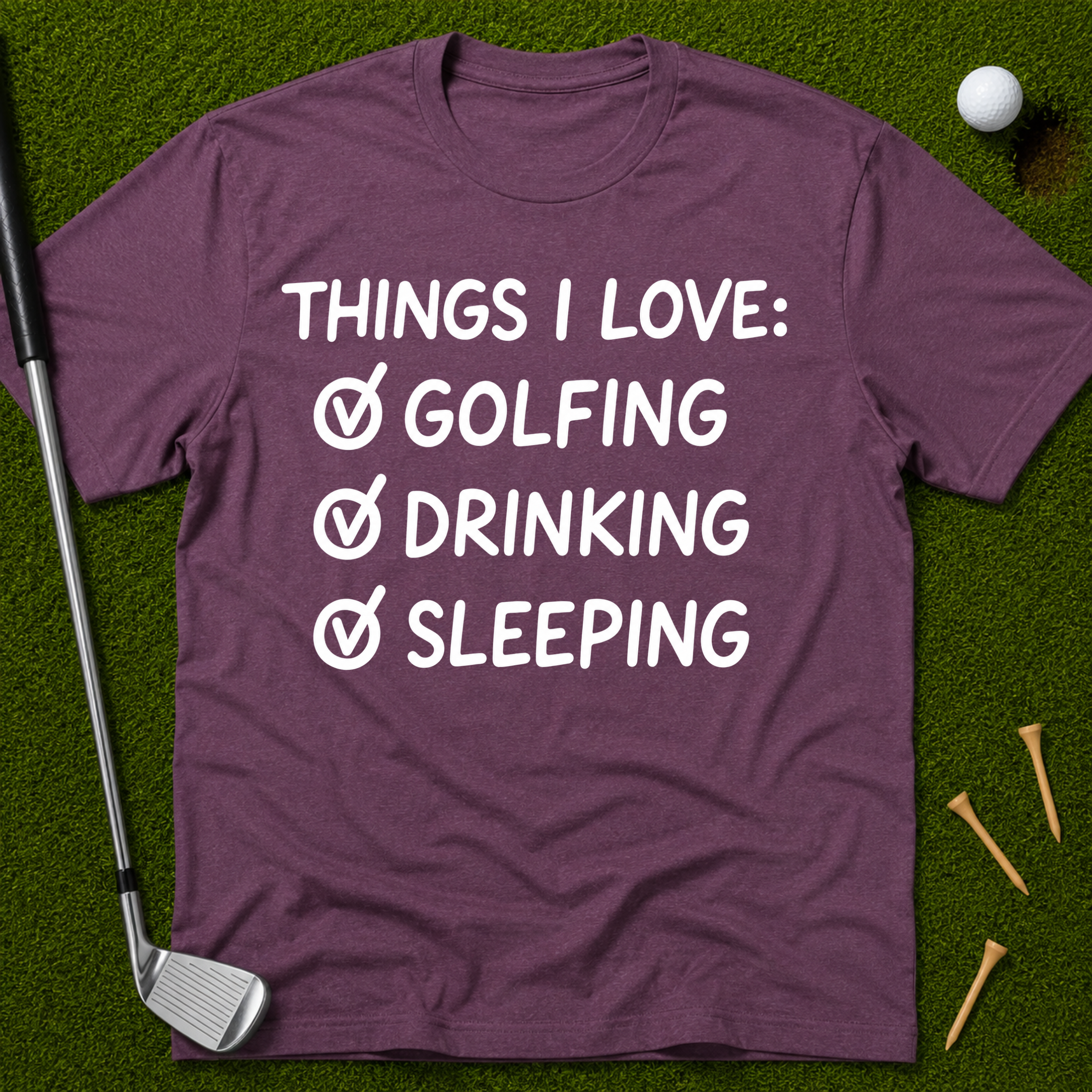 Things I Love: Golfing Drinking Sleeping T-Shirt
