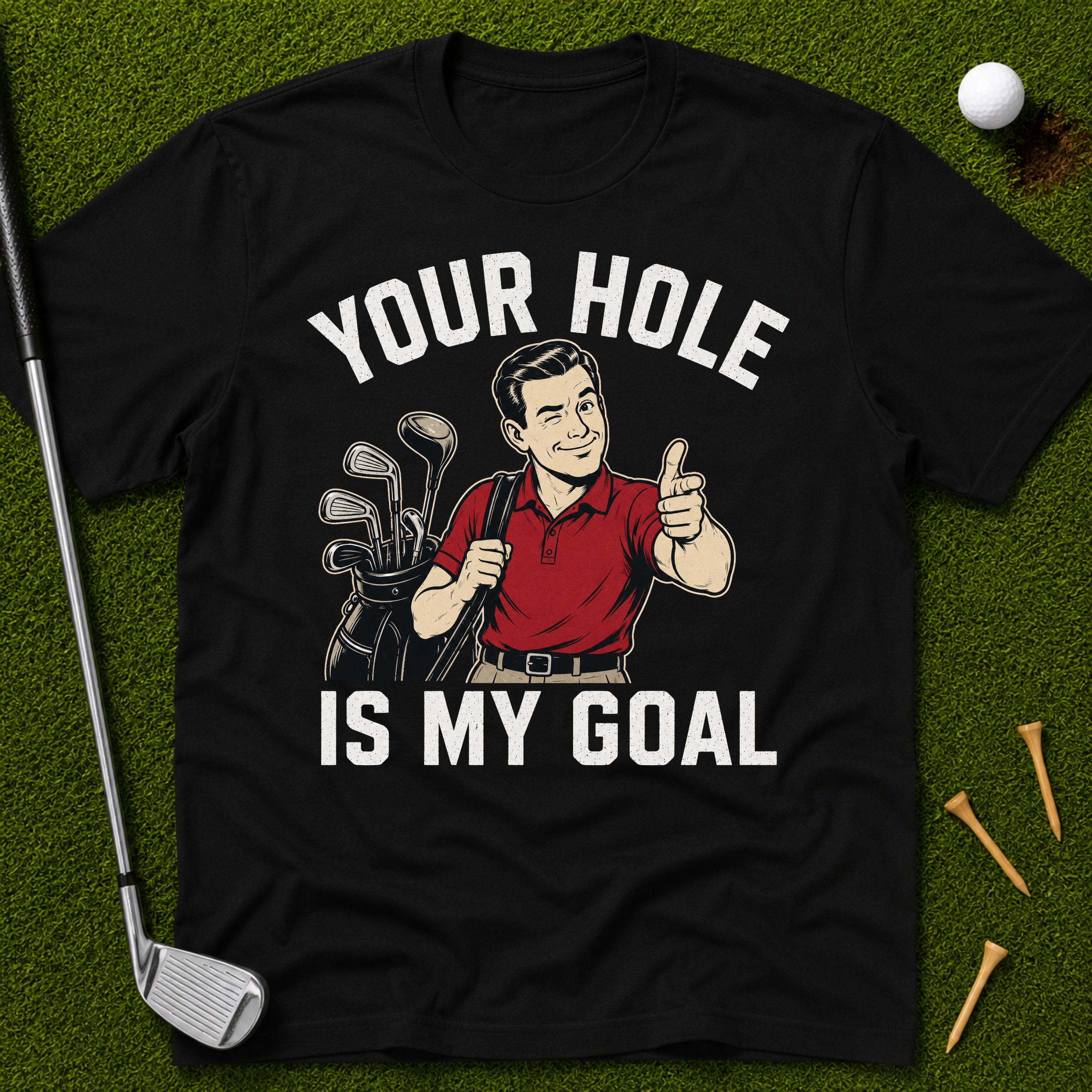 Your Hole Is My Goal T-Shirt