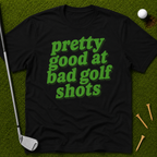 Pretty Good At Bad Golf Shots T-Shirt