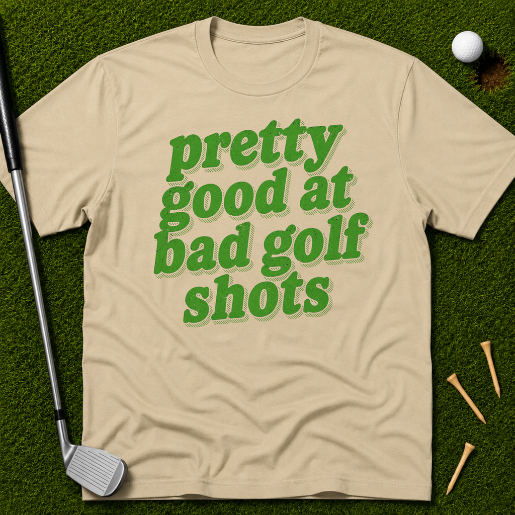 Pretty Good At Bad Golf Shots T-Shirt