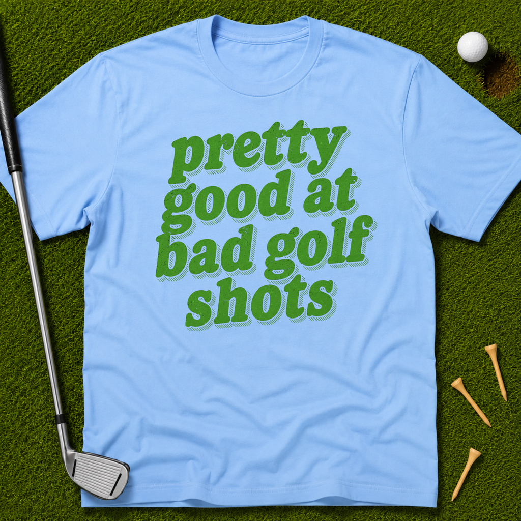 Pretty Good At Bad Golf Shots T-Shirt