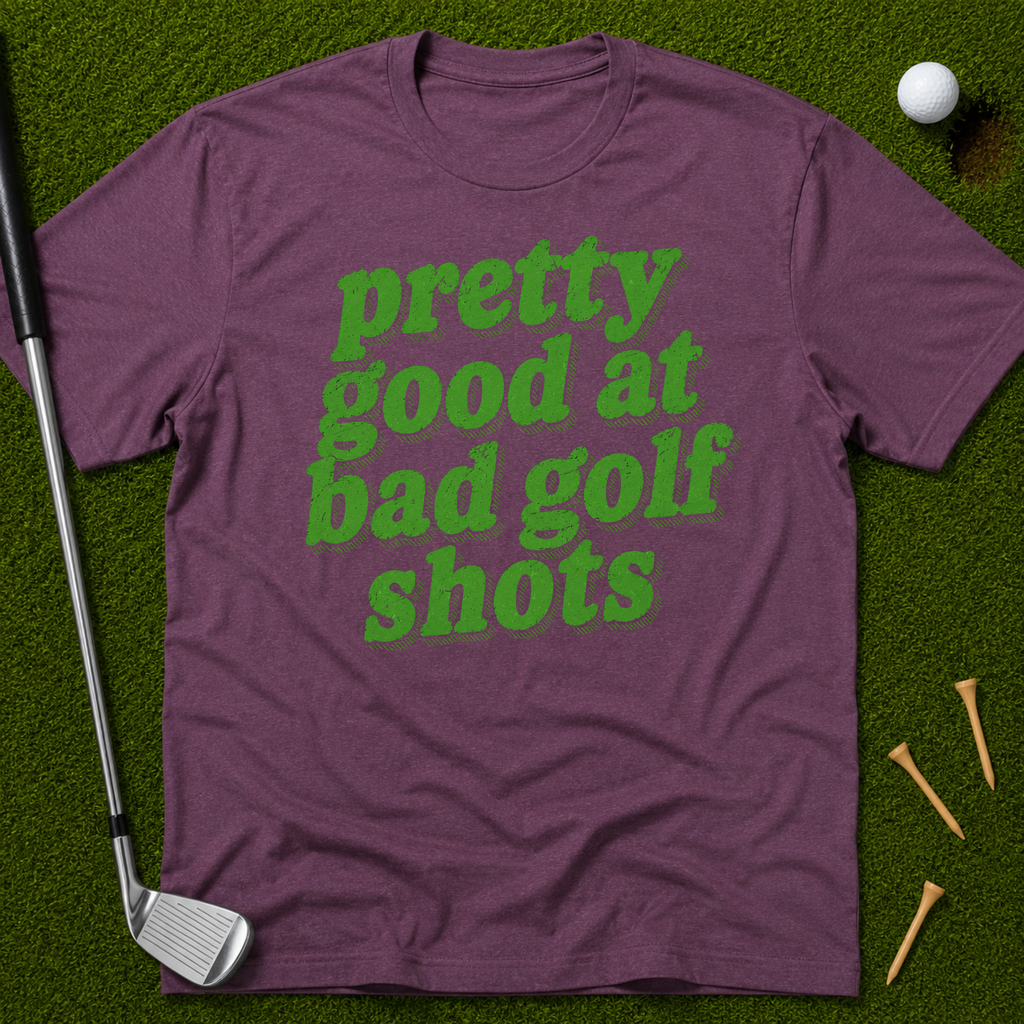 Pretty Good At Bad Golf Shots T-Shirt