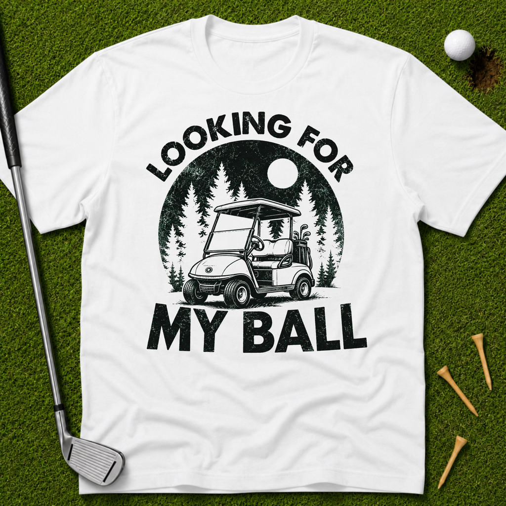 Looking For My Ball T-Shirt