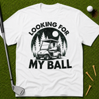Looking For My Ball T-Shirt