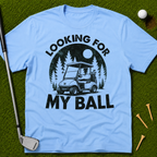 Looking For My Ball T-Shirt