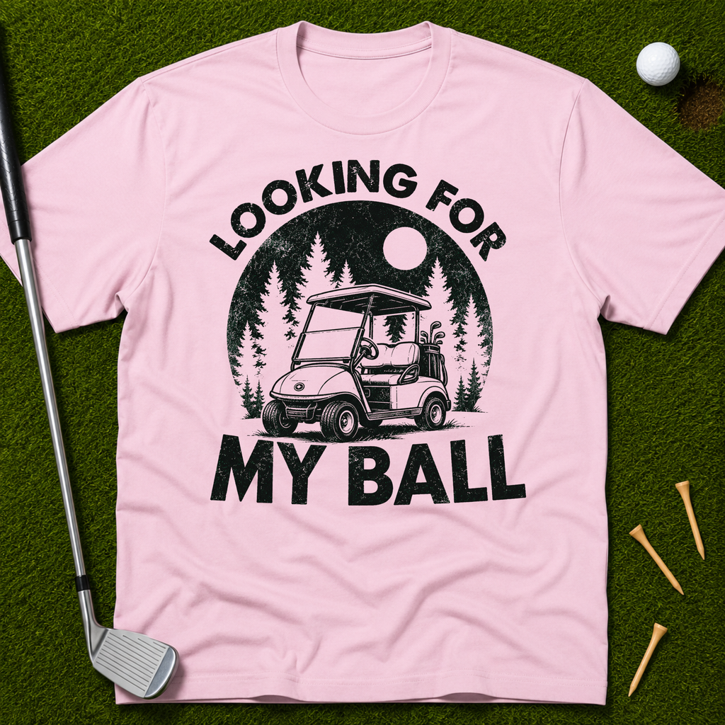 Looking For My Ball T-Shirt