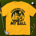 Looking For My Ball T-Shirt