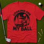 Looking For My Ball T-Shirt