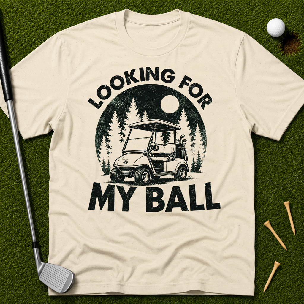 Looking For My Ball T-Shirt