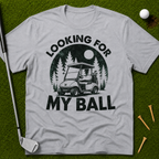 Looking For My Ball T-Shirt