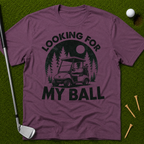 Looking For My Ball T-Shirt