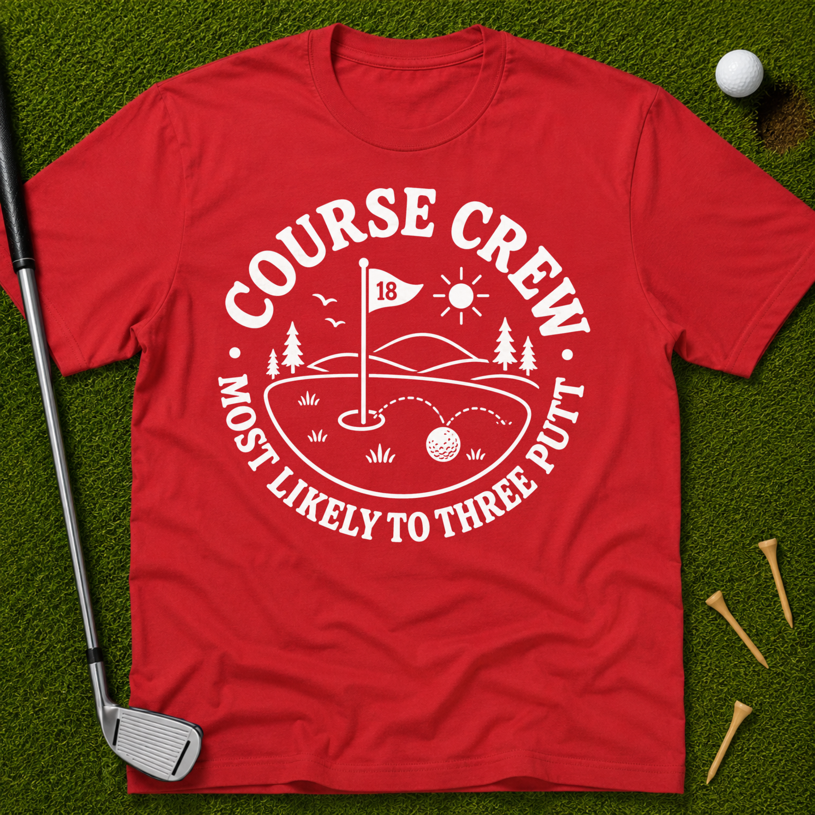 Course Crew: Most Likely To Three Putt T-Shirt