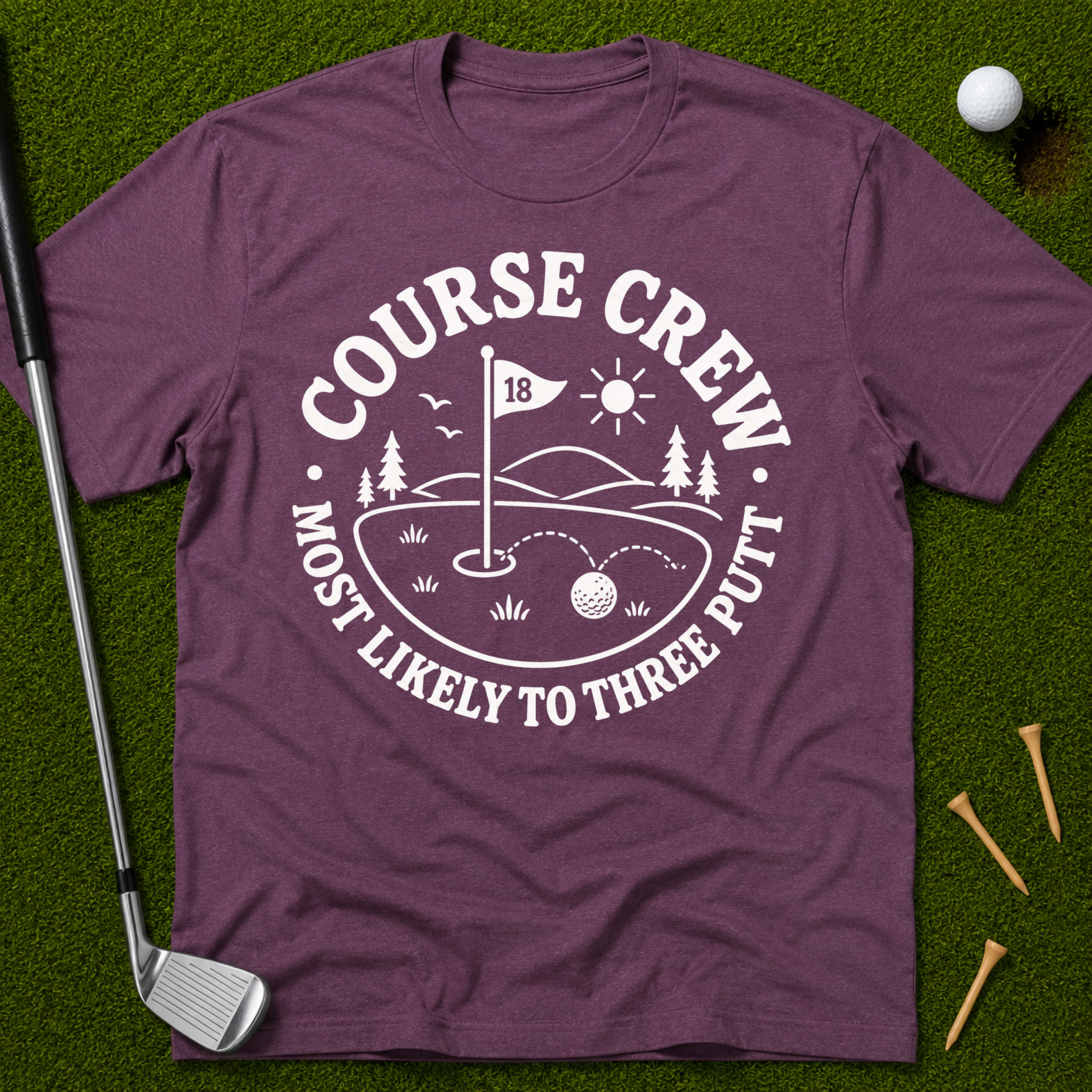 Course Crew: Most Likely To Three Putt T-Shirt