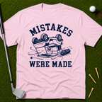 Mistakes Were Made T-Shirt