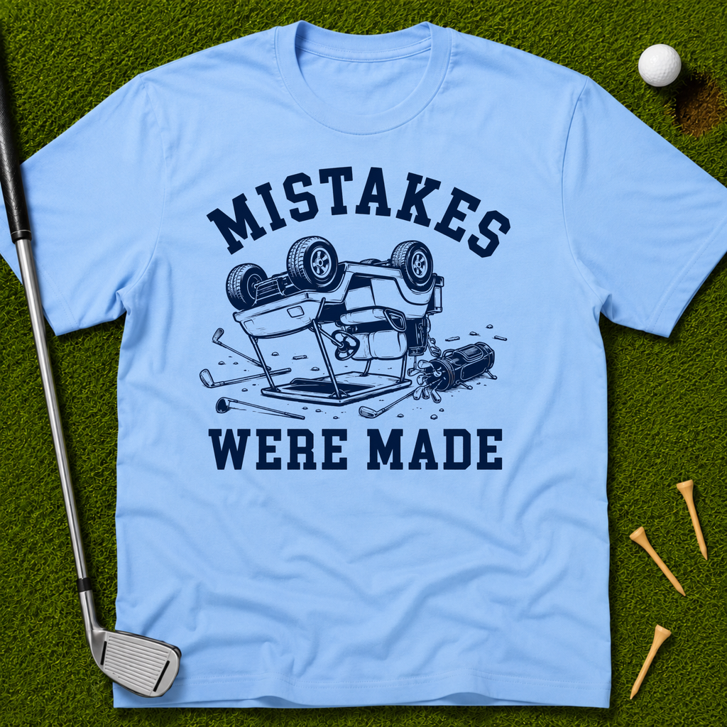 Mistakes Were Made T-Shirt
