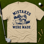 Mistakes Were Made T-Shirt