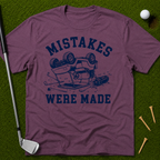 Mistakes Were Made T-Shirt