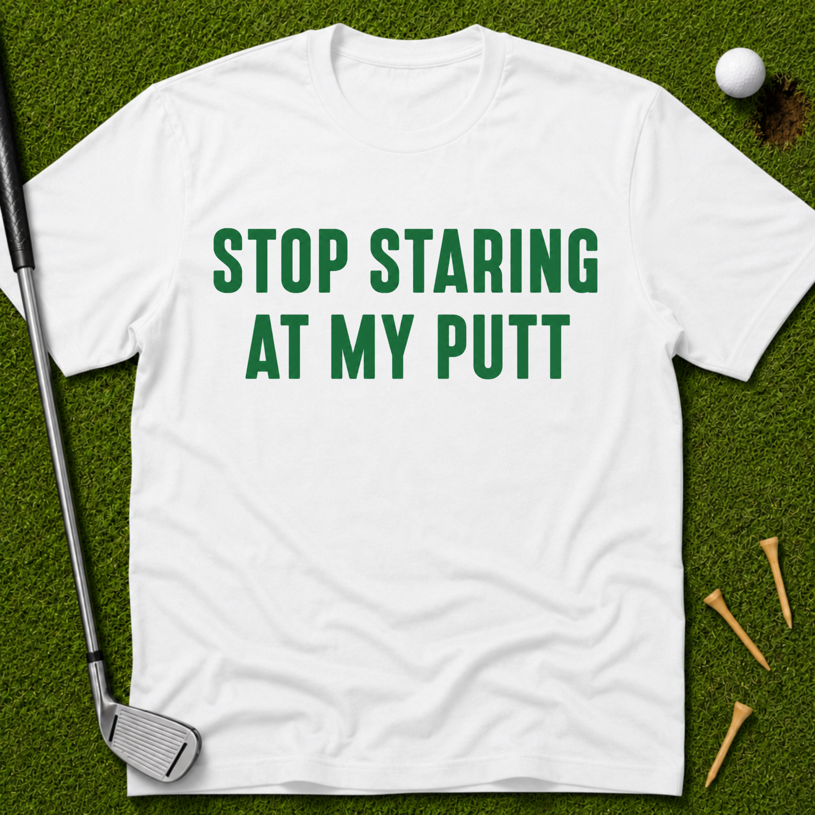 Stop Staring At My Putt T-Shirt