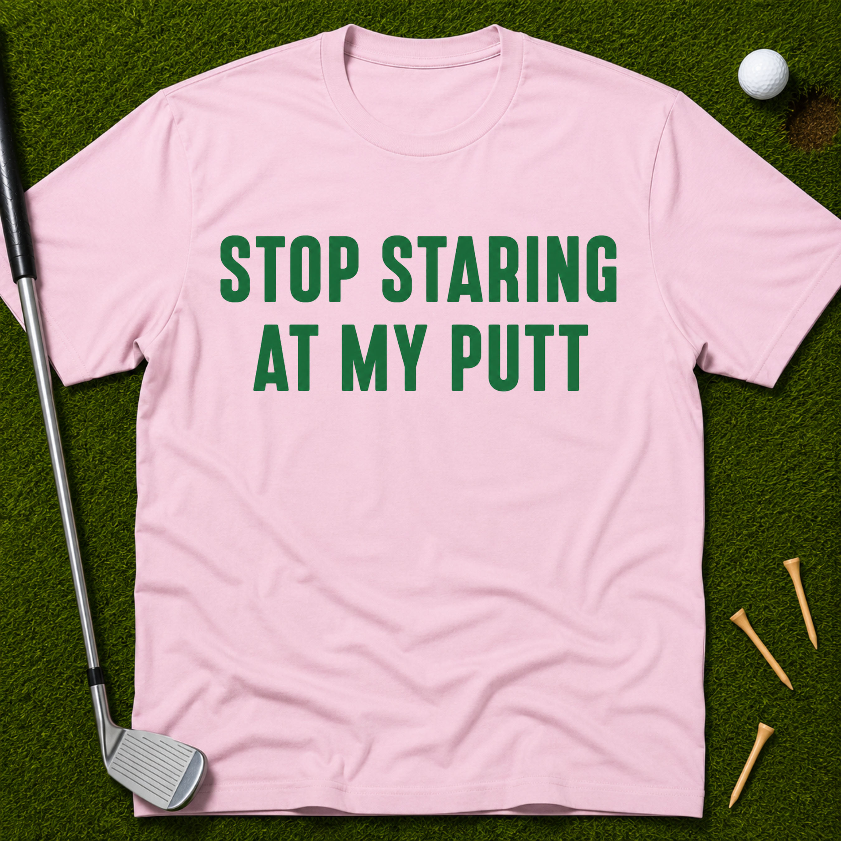 Stop Staring At My Putt T-Shirt