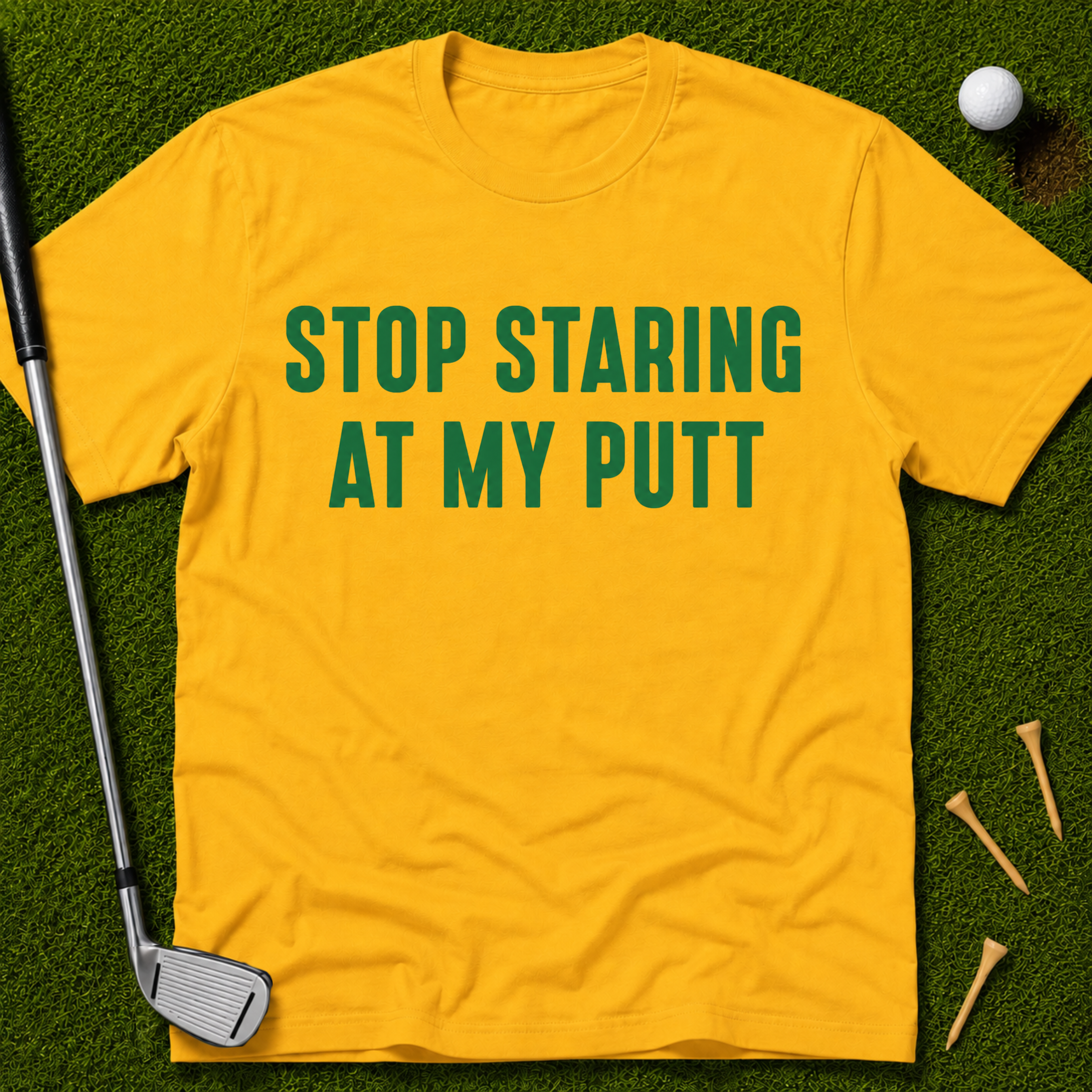 Stop Staring At My Putt T-Shirt