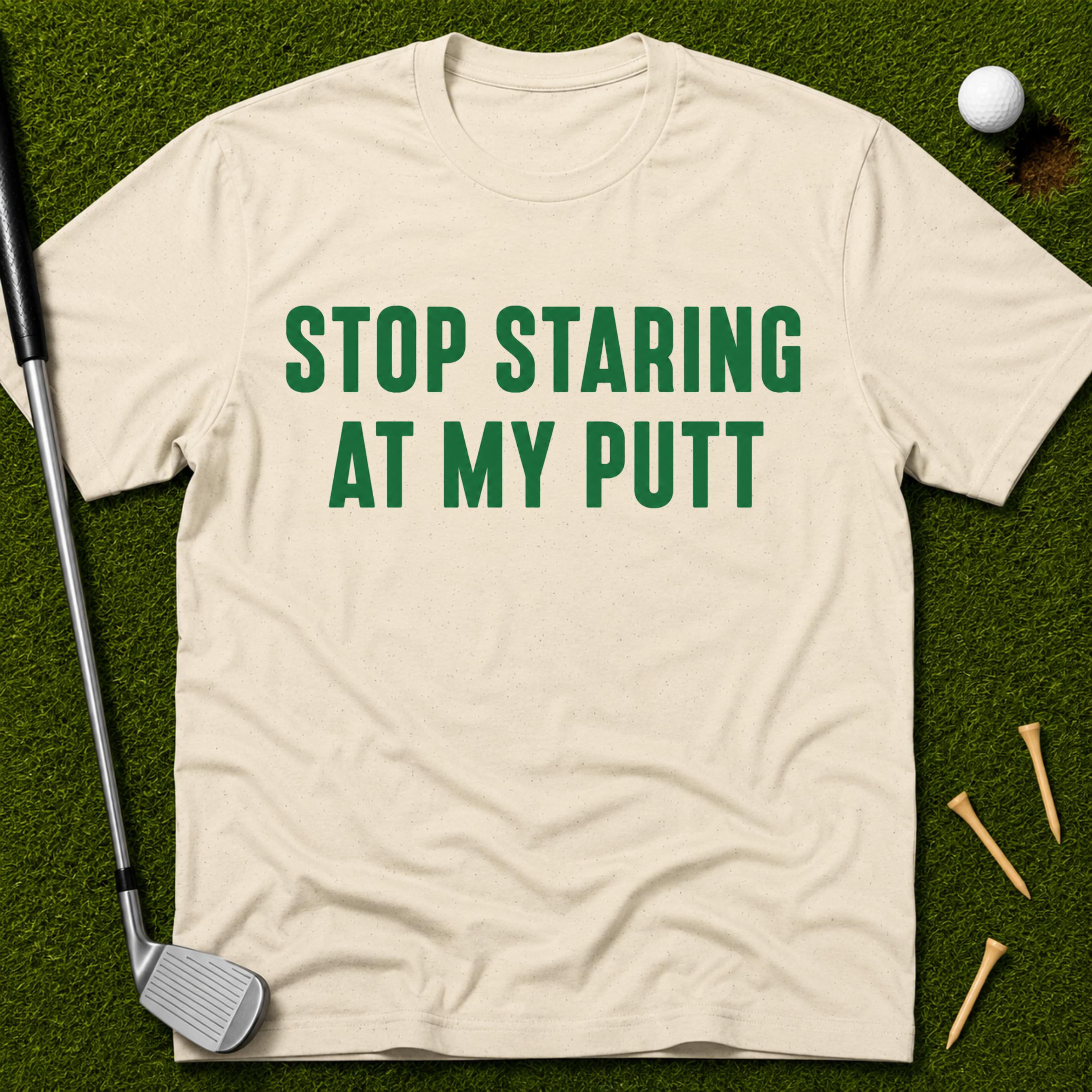 Stop Staring At My Putt T-Shirt