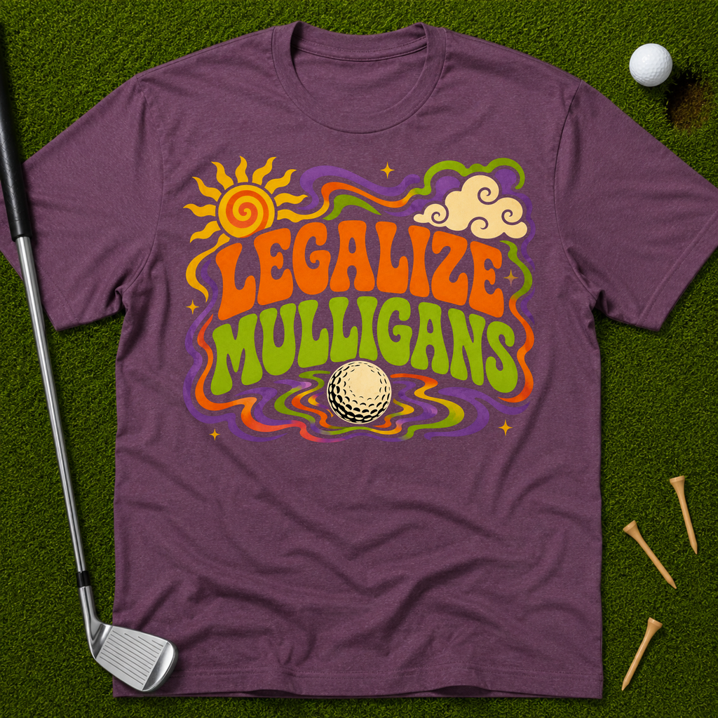 Legalize Mulligans T-Shirt