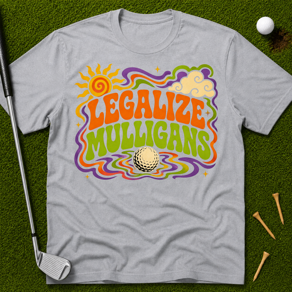 Legalize Mulligans T-Shirt