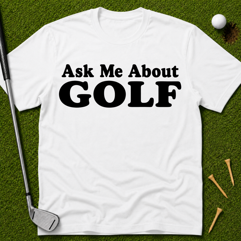 Ask Me About Golf T-Shirt