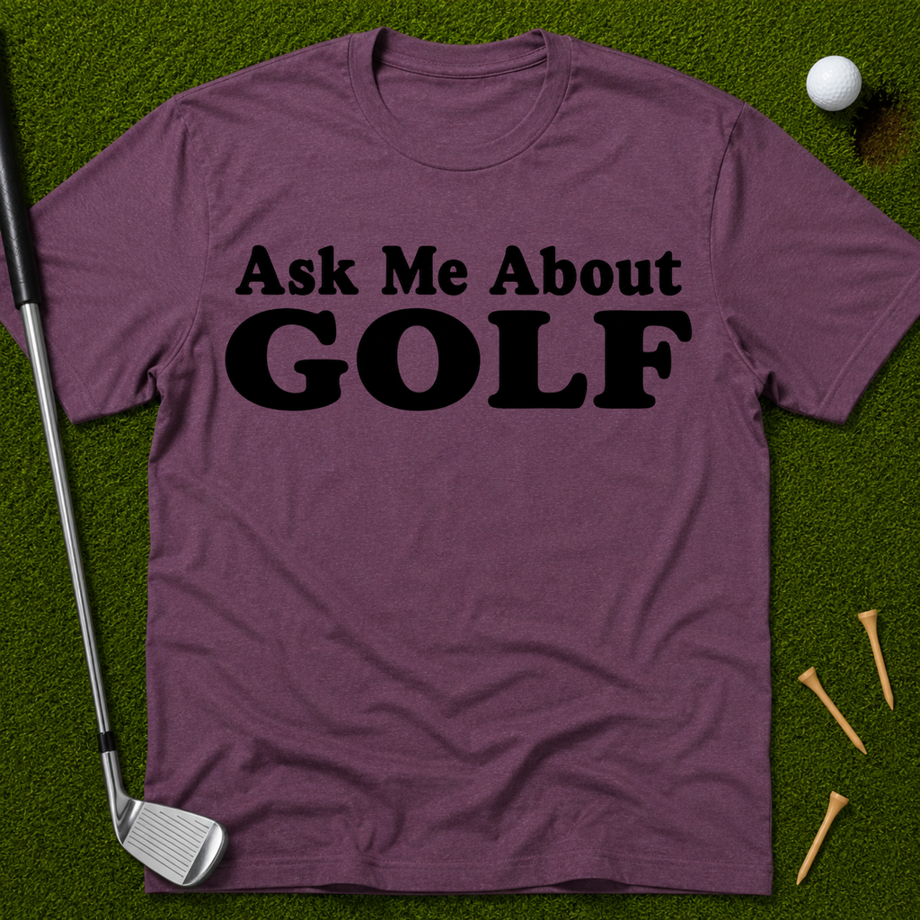 Ask Me About Golf T-Shirt