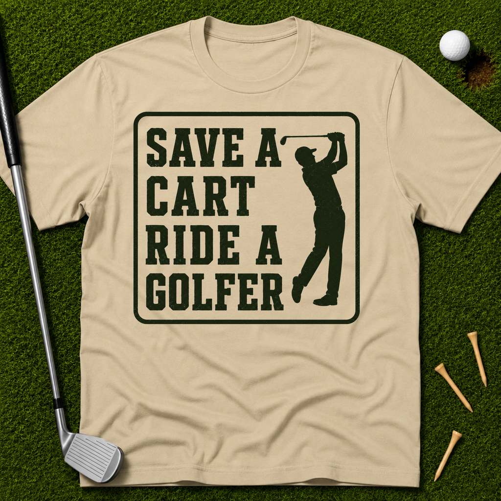 Save A Cart Ride A Golfer T-Shirt