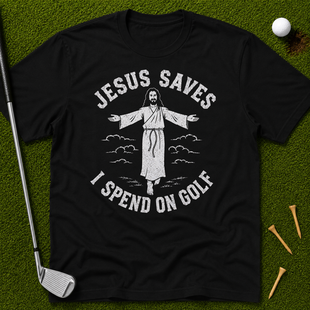 Jesus Saves I Spend On Golf T-Shirt