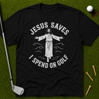 Jesus Saves I Spend On Golf T-Shirt