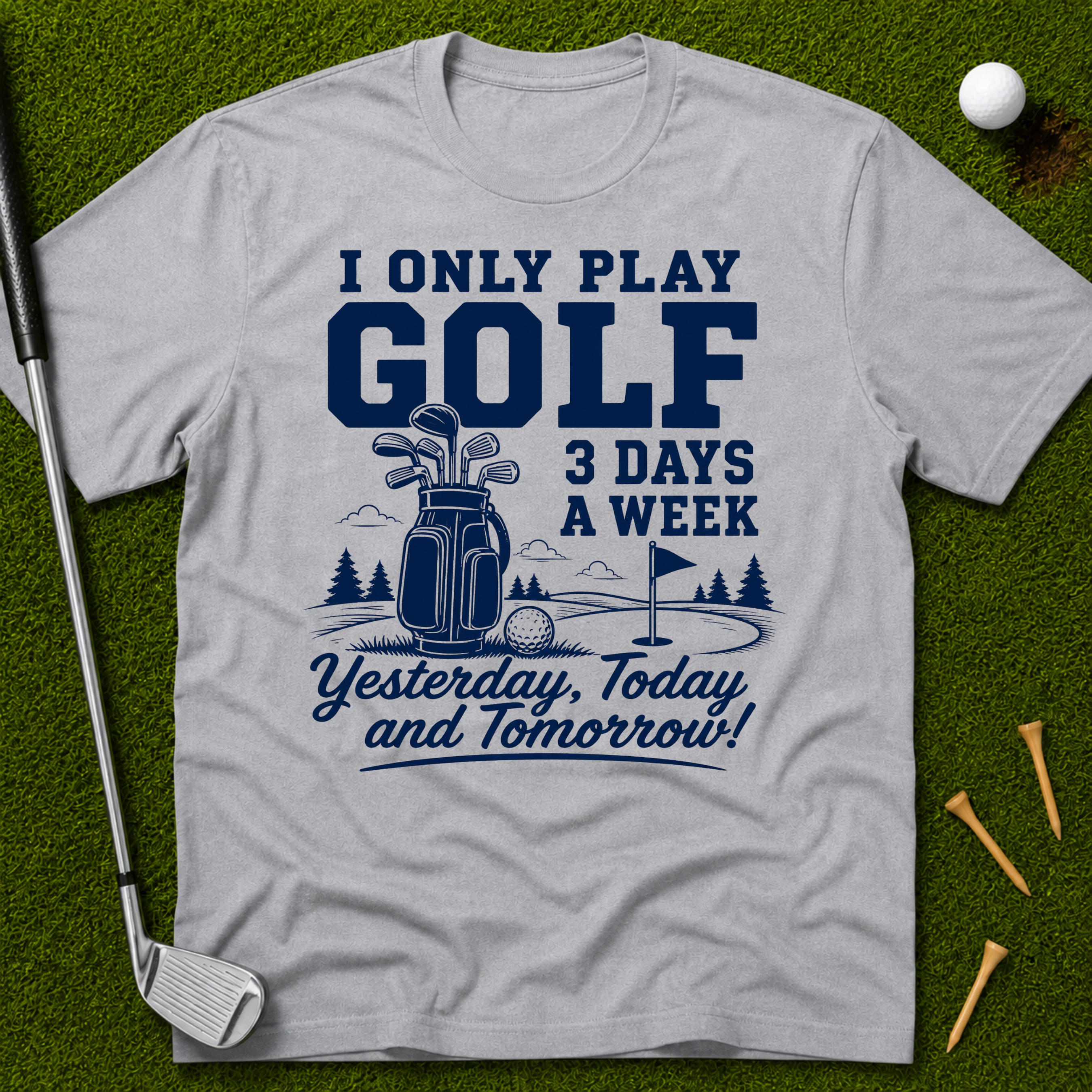 I Only Play Golf 3 Days A Week T-Shirt