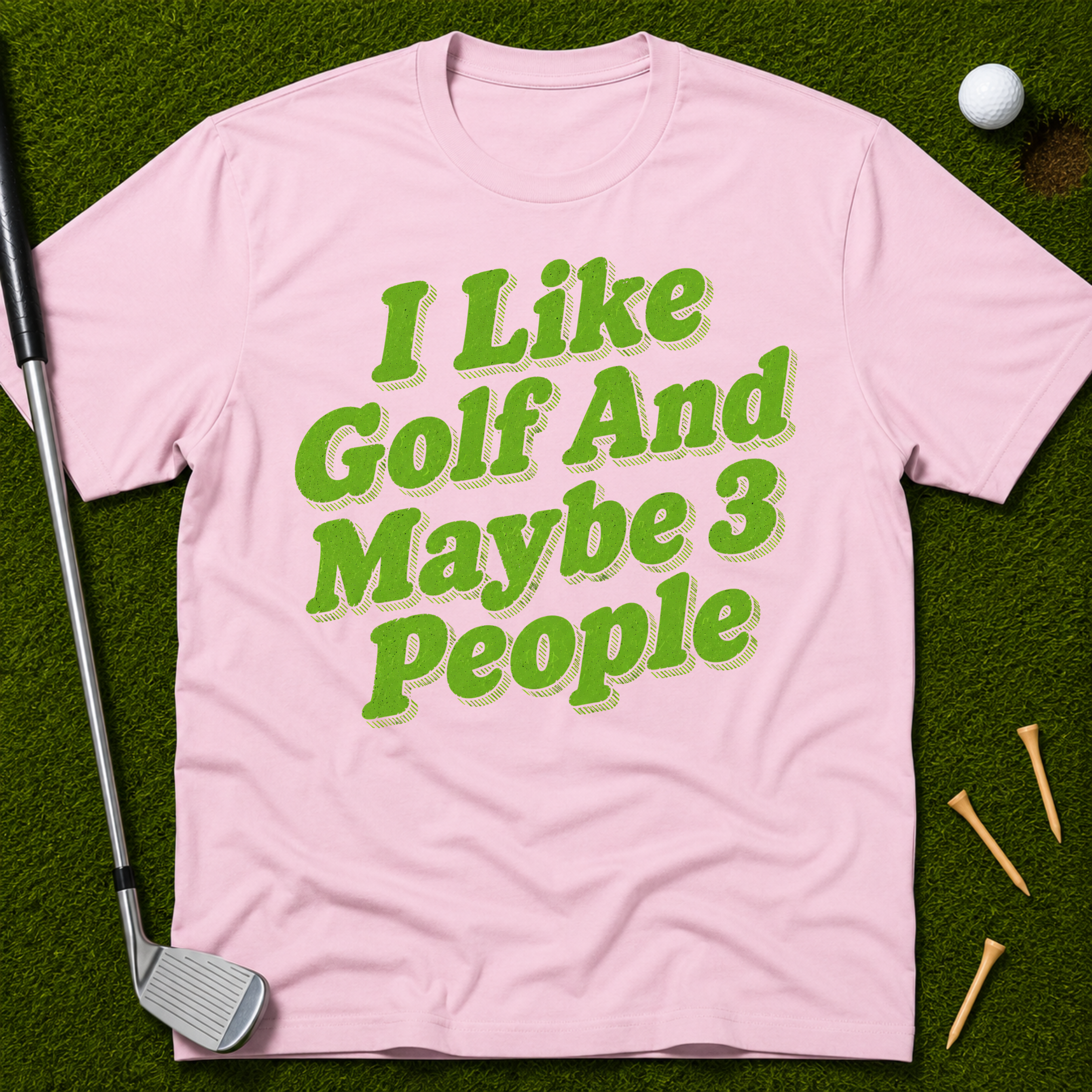 I Like Golf And Maybe 3 People T-Shirt