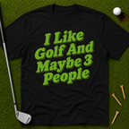 I Like Golf And Maybe 3 People T-Shirt