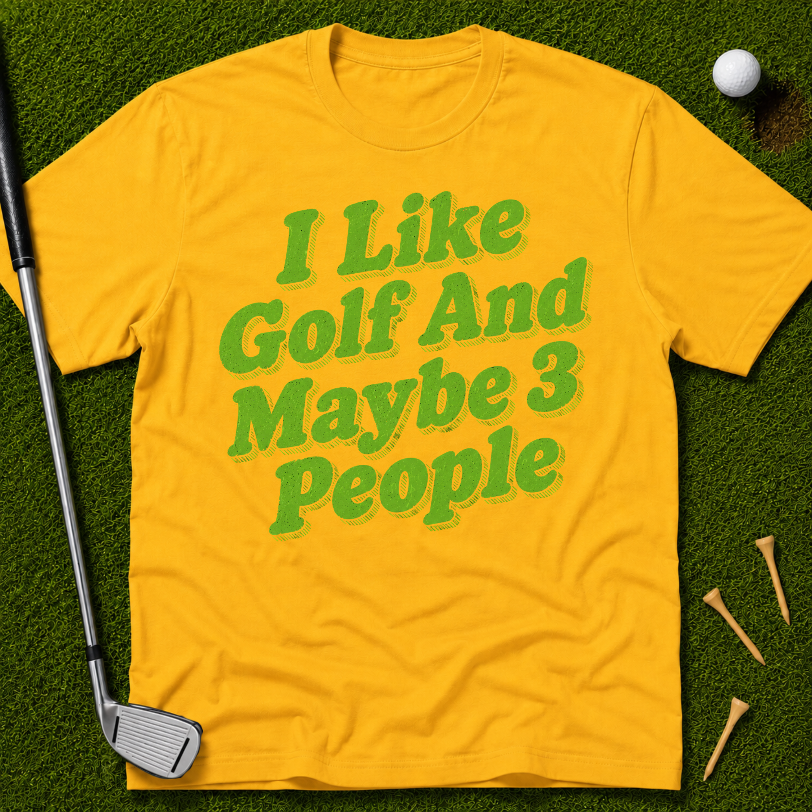 I Like Golf And Maybe 3 People T-Shirt