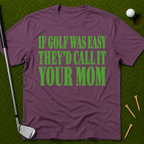 If Golf Was Easy They'd Call IT Your Mom T-Shirt