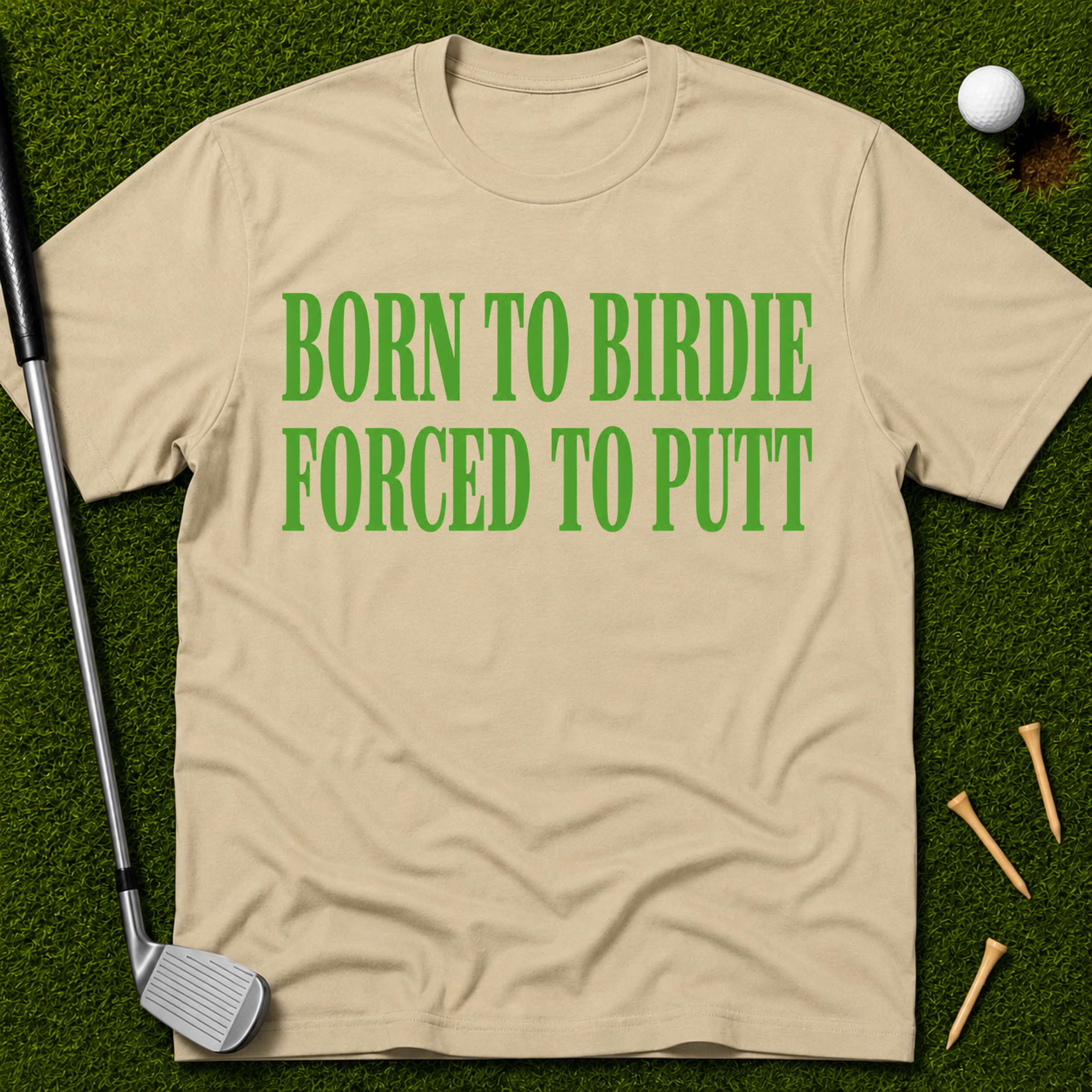 Born To Birdie Forced To Putt T-Shirt
