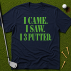 I Came. I Saw. I 3 Putted. T-Shirt