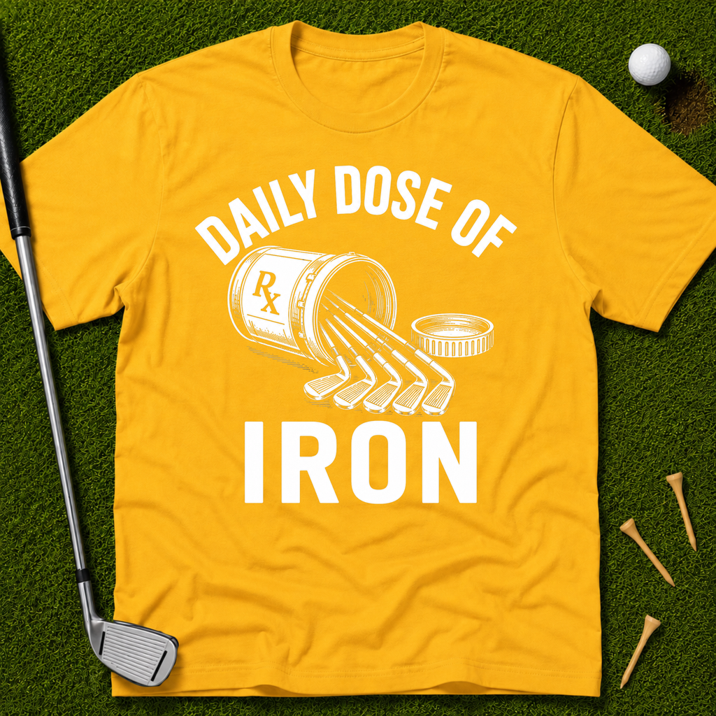 Daily Dose of Iron T-Shirt