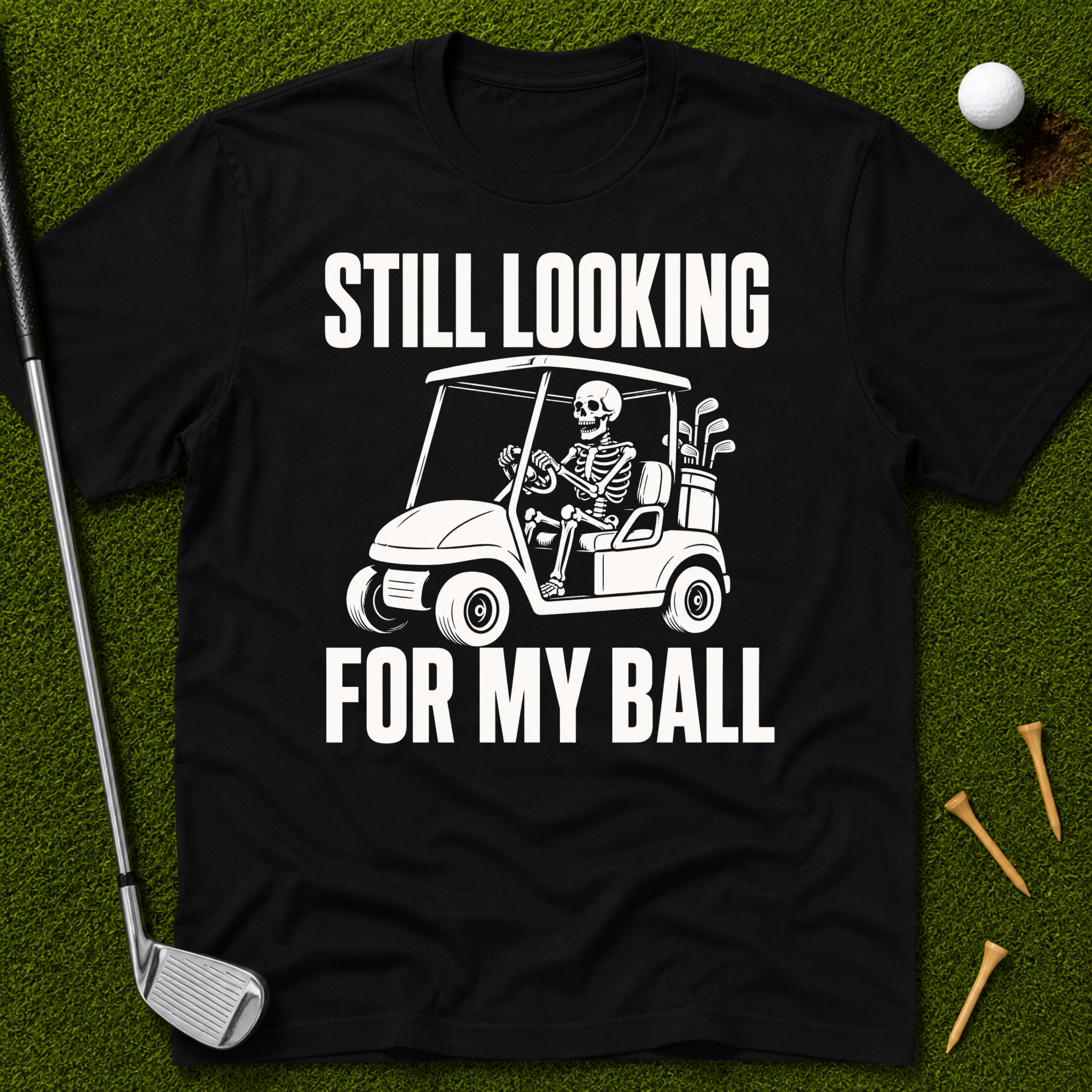 Still Looking For My Ball T-Shirt