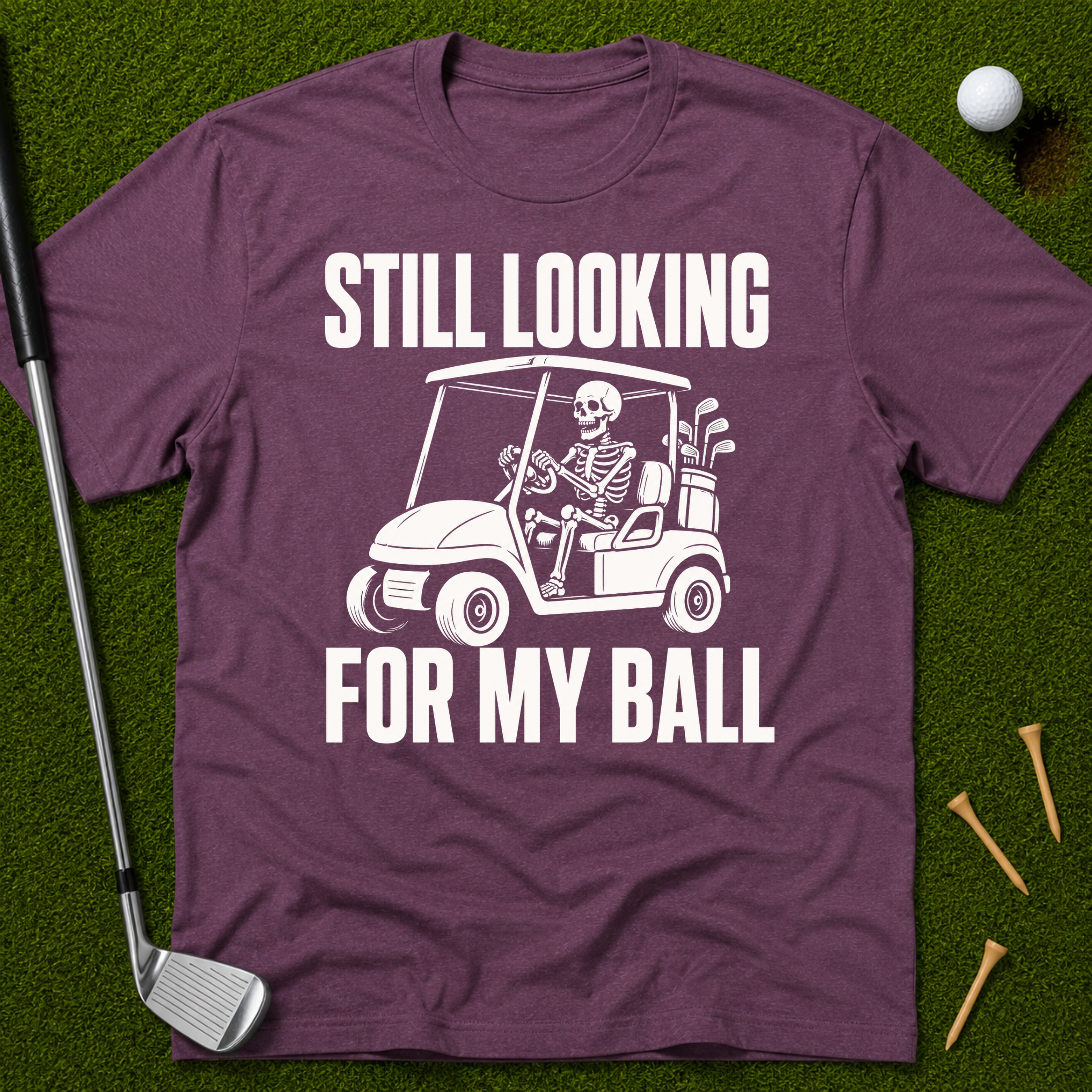Still Looking For My Ball T-Shirt