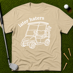 Later Haters T-Shirt