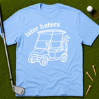 Later Haters T-Shirt